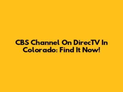CBS Channel On DirecTV In Colorado: Find It Now!