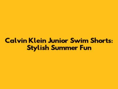 Calvin Klein Junior Swim Shorts: Stylish Summer Fun