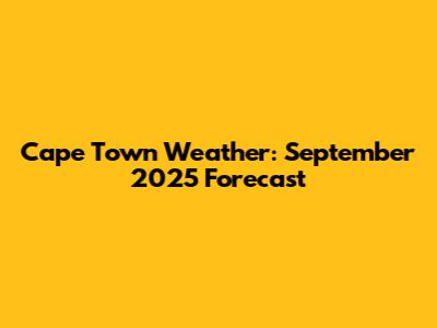 Cape Town Weather: September 2025 Forecast