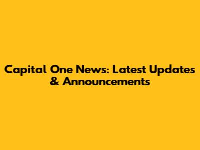 Capital One News: Latest Updates & Announcements