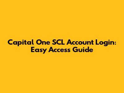 Capital One SCL Account Login: Easy Access Guide
