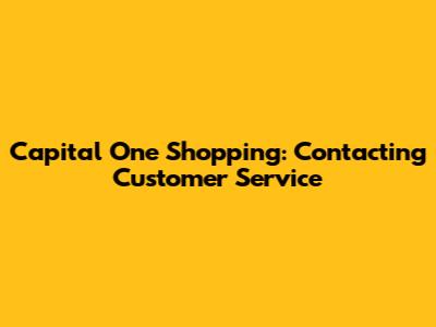 Capital One Shopping: Contacting Customer Service