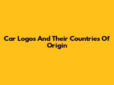 Car Logos And Their Countries Of Origin
