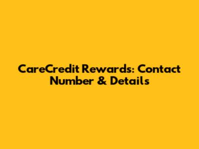 CareCredit Rewards: Contact Number & Details