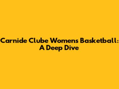 Carnide Clube Women's Basketball: A Deep Dive