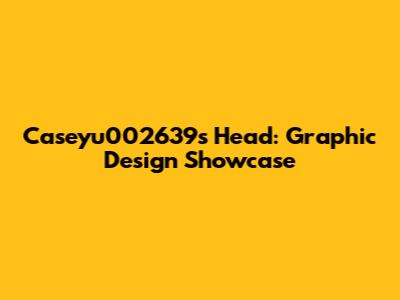 Caseyu002639's Head: Graphic Design Showcase