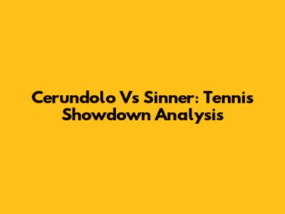 Cerundolo Vs Sinner: Tennis Showdown Analysis