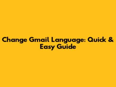 Change Gmail Language: Quick & Easy Guide