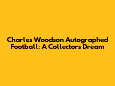 Charles Woodson Autographed Football: A Collector's Dream