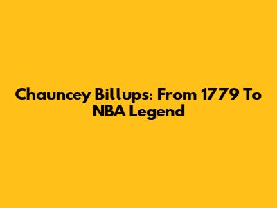 Chauncey Billups: From 1779 To NBA Legend