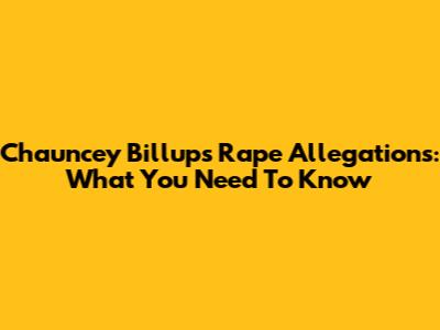 Chauncey Billups Rape Allegations: What You Need To Know