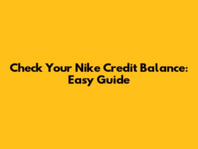 Check Your Nike Credit Balance: Easy Guide