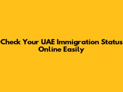 Check Your UAE Immigration Status Online Easily