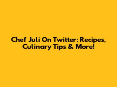 Chef Juli On Twitter: Recipes, Culinary Tips & More!