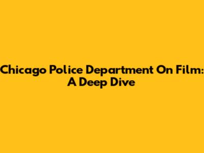 Chicago Police Department On Film: A Deep Dive