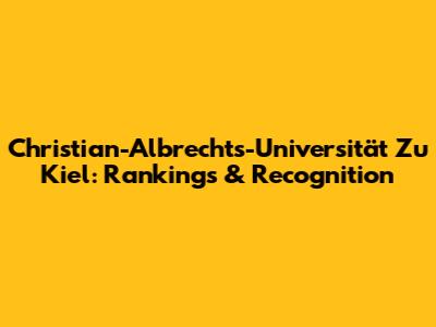 Christian-Albrechts-Universität Zu Kiel: Rankings & Recognition