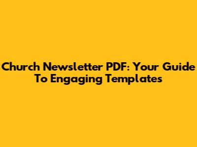 Church Newsletter PDF: Your Guide To Engaging Templates