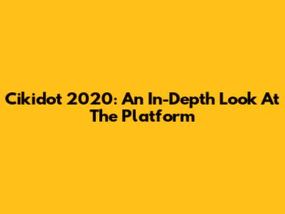 Cikidot 2020: An In-Depth Look At The Platform