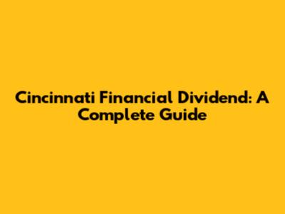 Cincinnati Financial Dividend: A Complete Guide