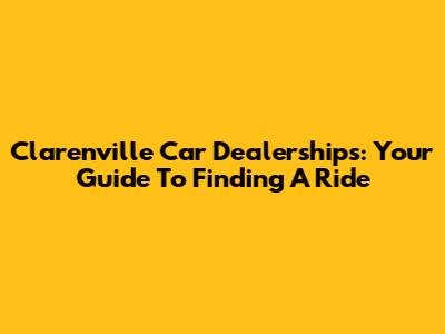 Clarenville Car Dealerships: Your Guide To Finding A Ride