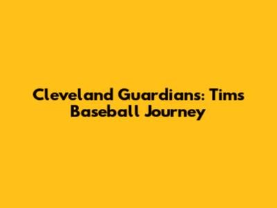 Cleveland Guardians: Tim's Baseball Journey
