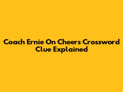 Coach Ernie On Cheers Crossword Clue Explained