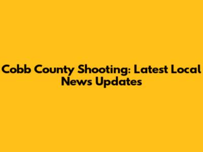 Cobb County Shooting: Latest Local News Updates