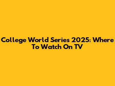 College World Series 2025: Where To Watch On TV