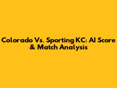 Colorado Vs. Sporting KC: AI Score & Match Analysis