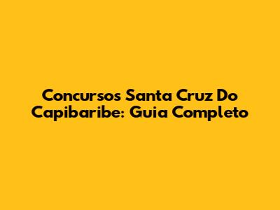 Concursos Santa Cruz Do Capibaribe: Guia Completo