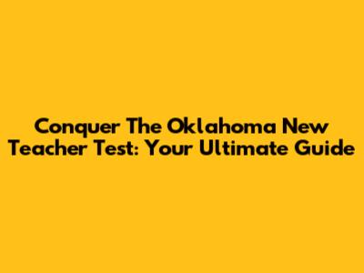 Conquer The Oklahoma New Teacher Test: Your Ultimate Guide