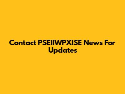 Contact PSEIIWPXISE News For Updates