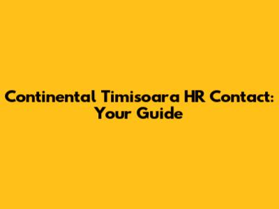 Continental Timisoara HR Contact: Your Guide