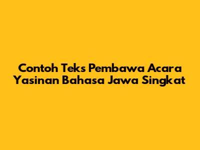 Contoh Teks Pembawa Acara Yasinan Bahasa Jawa Singkat