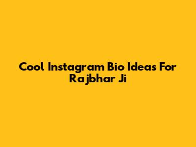 Cool Instagram Bio Ideas For Rajbhar Ji