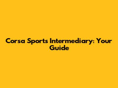 Corsa Sports Intermediary: Your Guide