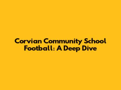 Corvian Community School Football: A Deep Dive
