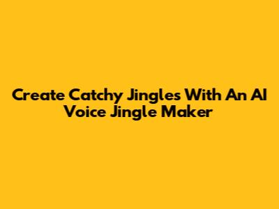 Create Catchy Jingles With An AI Voice Jingle Maker