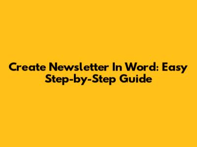 Create Newsletter In Word: Easy Step-by-Step Guide