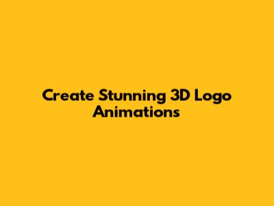 Create Stunning 3D Logo Animations