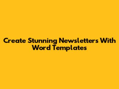 Create Stunning Newsletters With Word Templates