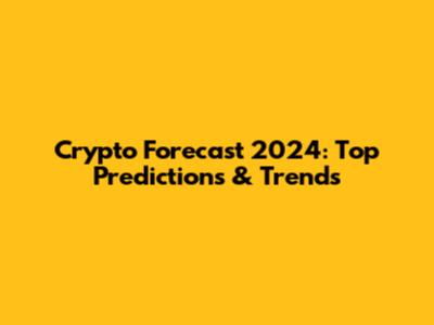 Crypto Forecast 2024: Top Predictions & Trends