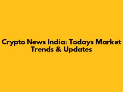 Crypto News India: Today's Market Trends & Updates