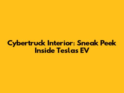 Cybertruck Interior: Sneak Peek Inside Tesla's EV