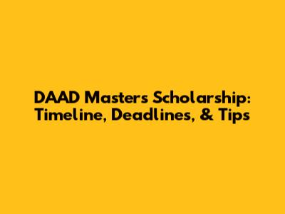 DAAD Masters Scholarship: Timeline, Deadlines, & Tips
