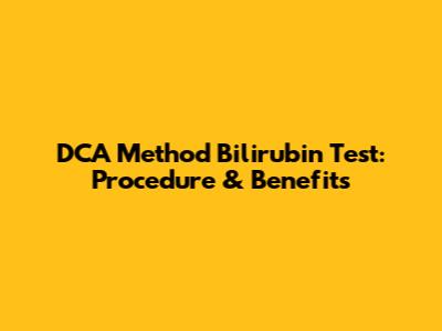 DCA Method Bilirubin Test: Procedure & Benefits