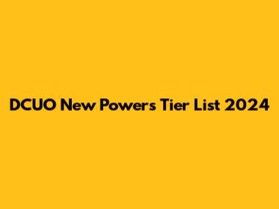 DCUO New Powers Tier List 2024