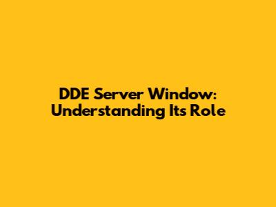DDE Server Window: Understanding Its Role