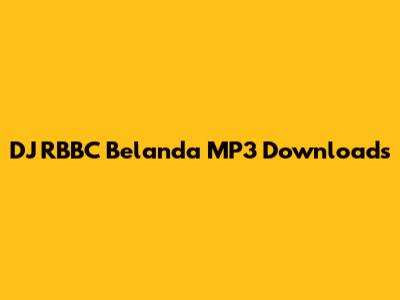 DJ RBBC Belanda MP3 Downloads