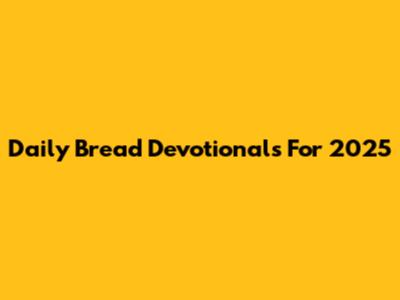 Daily Bread Devotionals For 2025